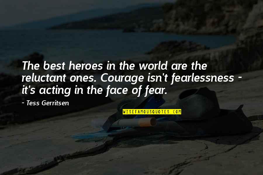 Crazy Pants Model Quotes By Tess Gerritsen: The best heroes in the world are the