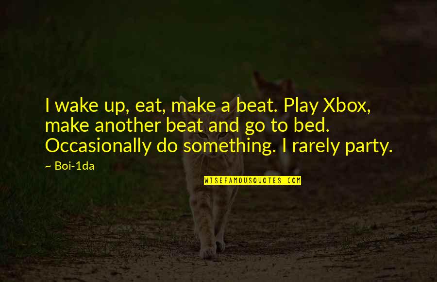 Crazy People Dont Know Theyre Crazy Quote Quotes By Boi-1da: I wake up, eat, make a beat. Play Crazy People Dont Know Theyre Crazy Quote Quotes By Boi-1da: I wake up, eat, make a beat. Play