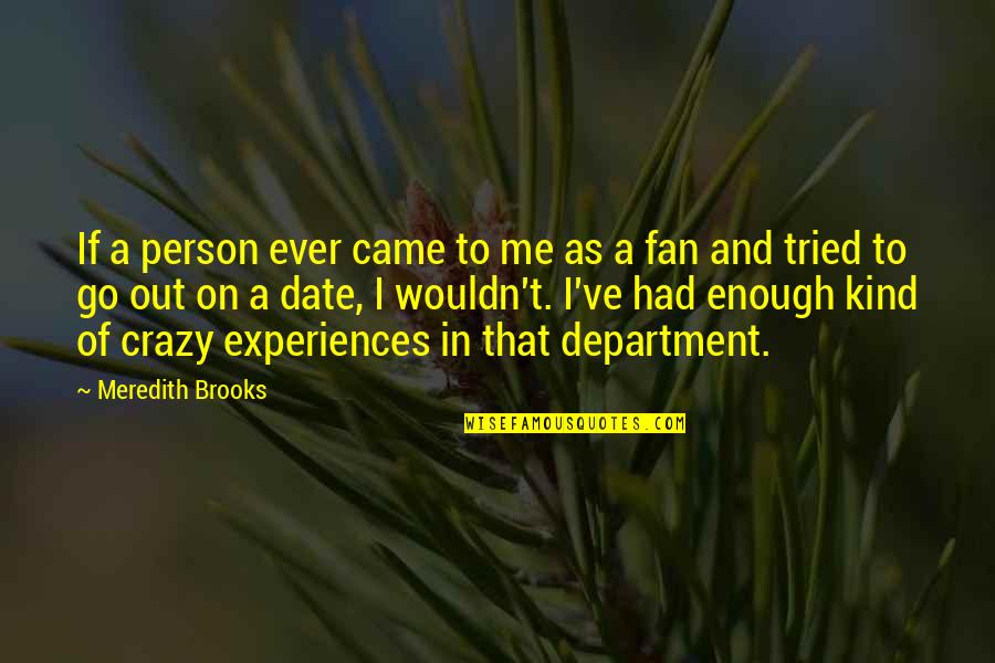 Crazy Person Quotes By Meredith Brooks: If a person ever came to me as