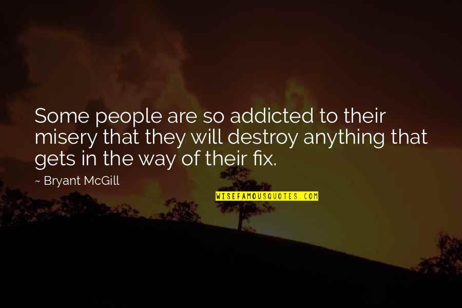 Crazy Stalker Quotes By Bryant McGill: Some people are so addicted to their misery