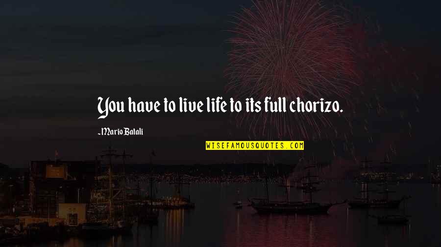 Crazy Stupid Friends Quotes By Mario Batali: You have to live life to its full