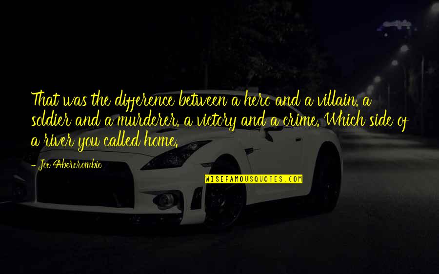Crazy Stupid Love Movie Quotes By Joe Abercrombie: That was the difference between a hero and Crazy Stupid Love Movie Quotes By Joe Abercrombie: That was the difference between a hero and