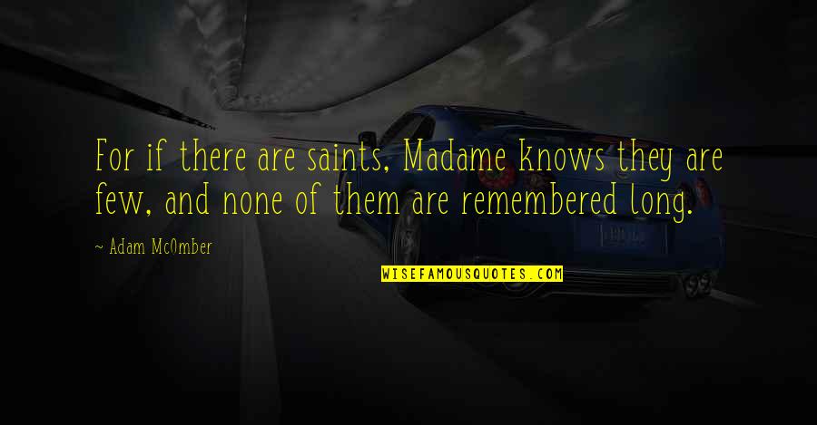 Crazy Talk Quotes By Adam McOmber: For if there are saints, Madame knows they