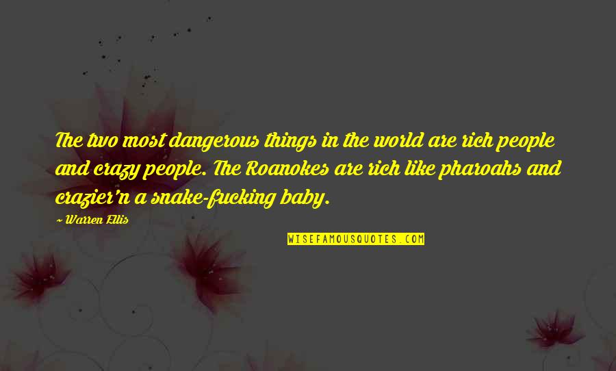 Crazy Things Quotes By Warren Ellis: The two most dangerous things in the world Crazy Things Quotes By Warren Ellis: The two most dangerous things in the world
