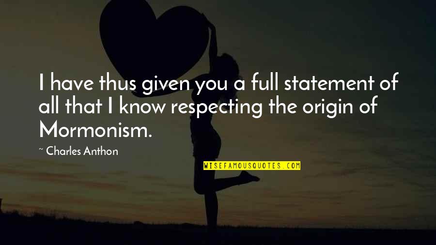 Crazy Weird Friendship Quotes By Charles Anthon: I have thus given you a full statement Crazy Weird Friendship Quotes By Charles Anthon: I have thus given you a full statement