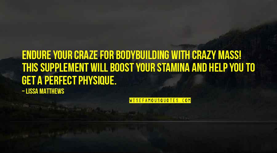 Crazy With You Quotes By Lissa Matthews: Endure your craze for bodybuilding with Crazy Mass!