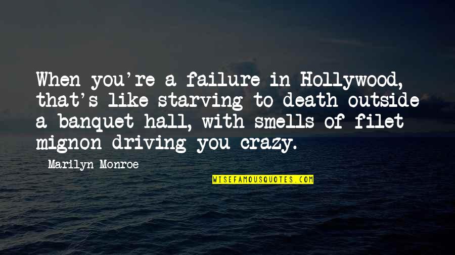 Crazy With You Quotes By Marilyn Monroe: When you're a failure in Hollywood, that's like