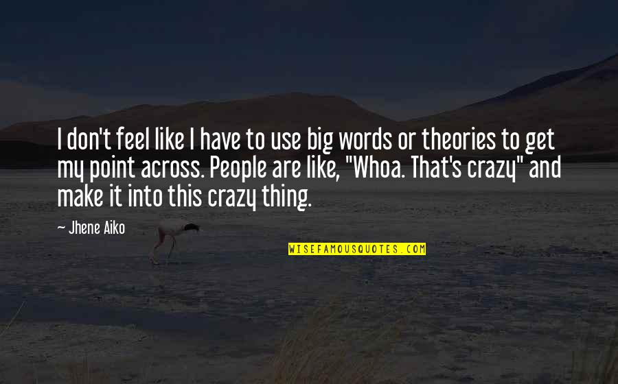 Crazy Words Quotes By Jhene Aiko: I don't feel like I have to use