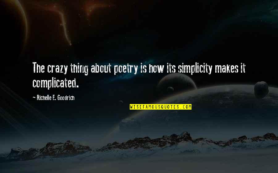 Crazy Words Quotes By Richelle E. Goodrich: The crazy thing about poetry is how its