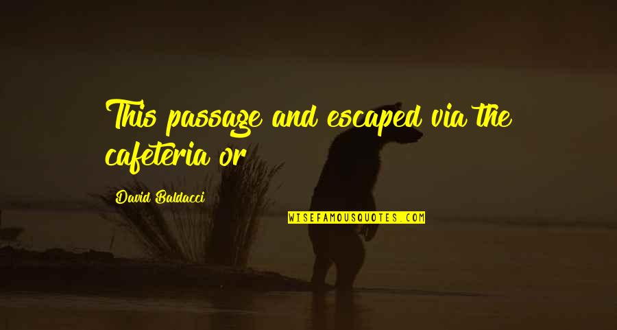 Crazy Work Friend Quotes By David Baldacci: This passage and escaped via the cafeteria or Crazy Work Friend Quotes By David Baldacci: This passage and escaped via the cafeteria or