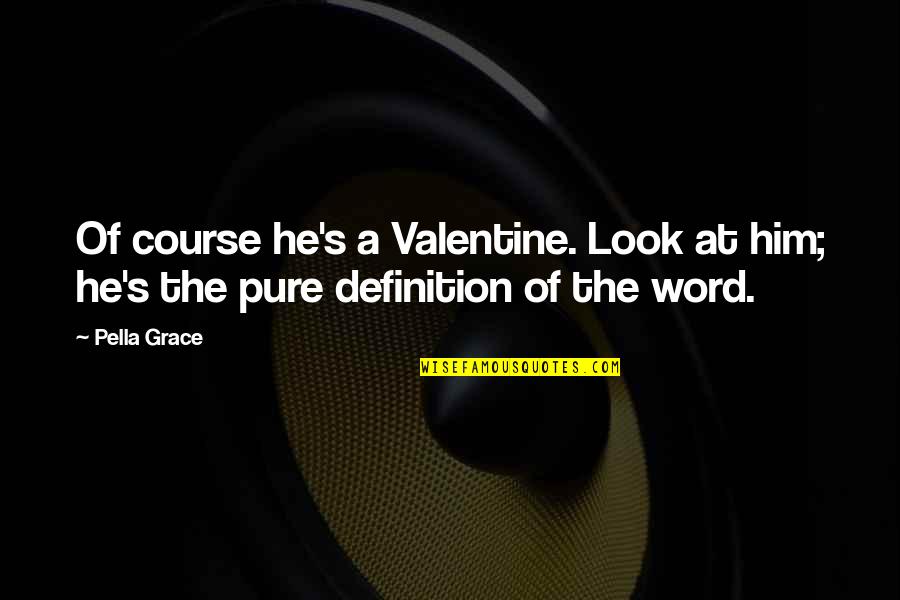 Crazy Work Friend Quotes By Pella Grace: Of course he's a Valentine. Look at him;