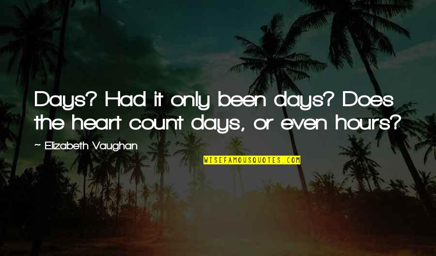 Crazy World We Live In Quotes By Elizabeth Vaughan: Days? Had it only been days? Does the