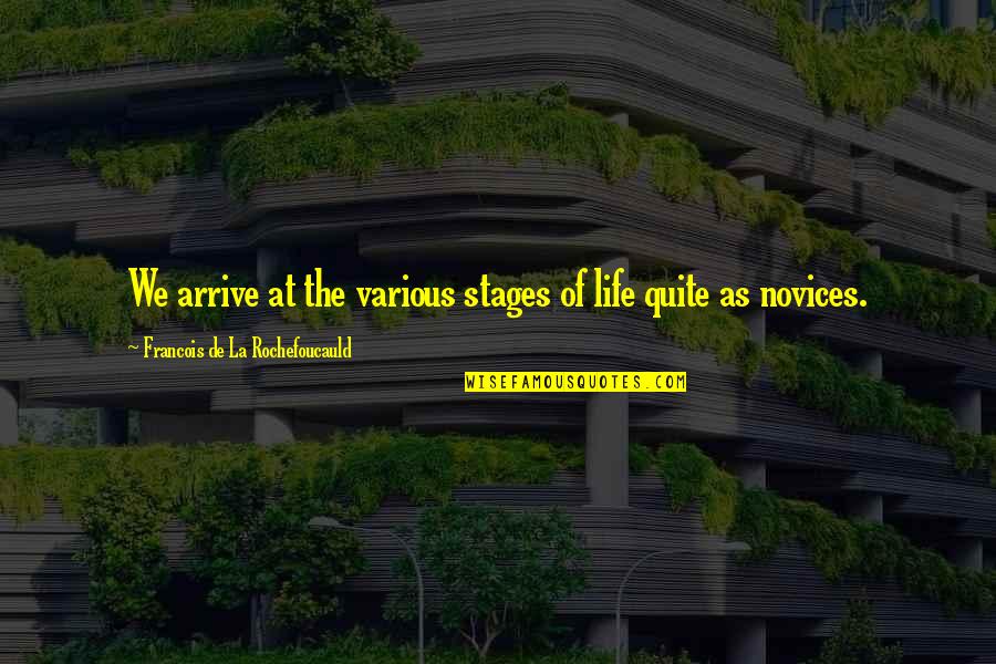 Crazy World We Live In Quotes By Francois De La Rochefoucauld: We arrive at the various stages of life