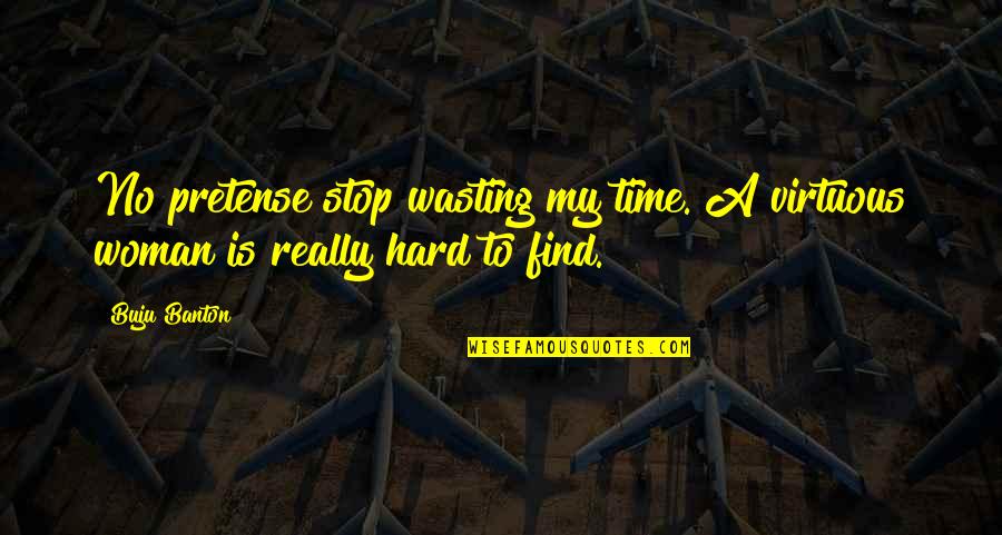 Crazyville Walkthrough Quotes By Buju Banton: No pretense stop wasting my time. A virtuous