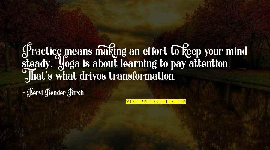 Crcycles Quotes By Beryl Bender Birch: Practice means making an effort to keep your Crcycles Quotes By Beryl Bender Birch: Practice means making an effort to keep your