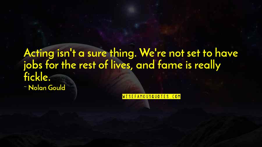 Crcycles Quotes By Nolan Gould: Acting isn't a sure thing. We're not set Crcycles Quotes By Nolan Gould: Acting isn't a sure thing. We're not set