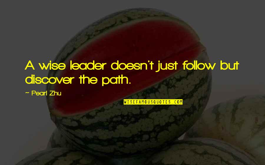 Crcycles Quotes By Pearl Zhu: A wise leader doesn't just follow but discover