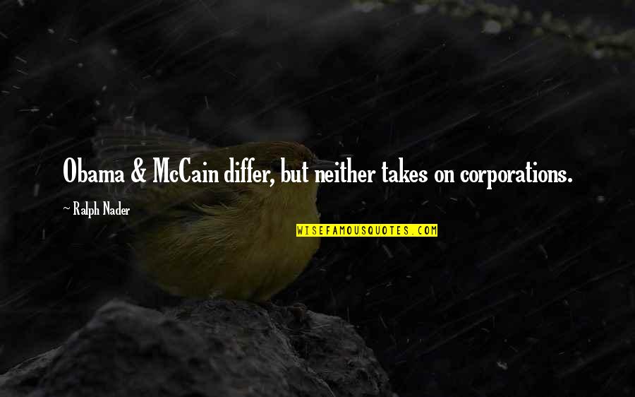Creaba Sitac Quotes By Ralph Nader: Obama & McCain differ, but neither takes on