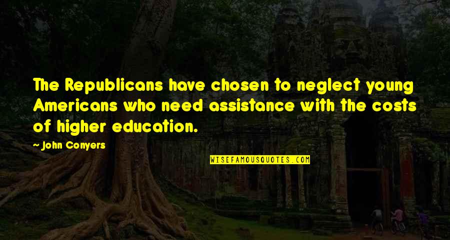 Creacherio Quotes By John Conyers: The Republicans have chosen to neglect young Americans Creacherio Quotes By John Conyers: The Republicans have chosen to neglect young Americans