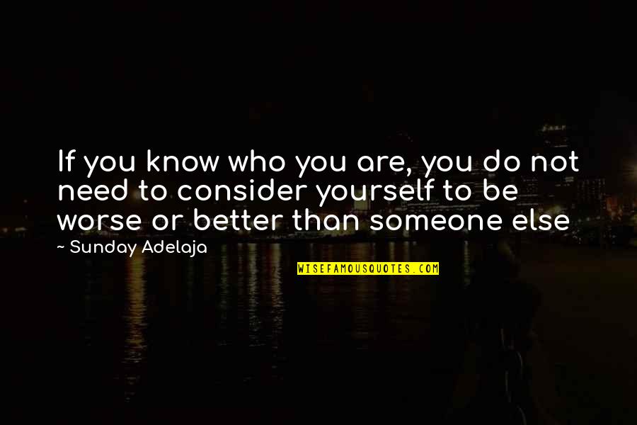 Creachter Quotes By Sunday Adelaja: If you know who you are, you do Creachter Quotes By Sunday Adelaja: If you know who you are, you do