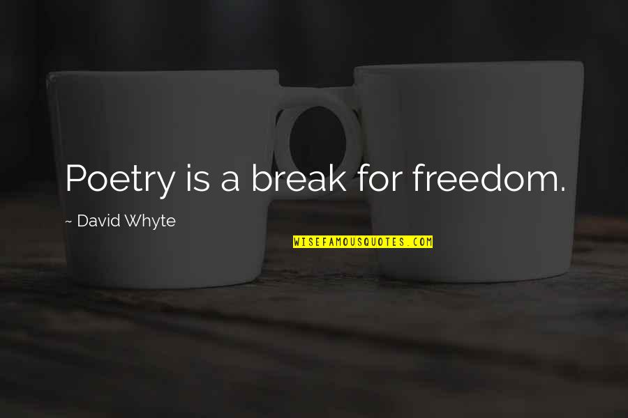 Creacion De Dios Quotes By David Whyte: Poetry is a break for freedom. Creacion De Dios Quotes By David Whyte: Poetry is a break for freedom.