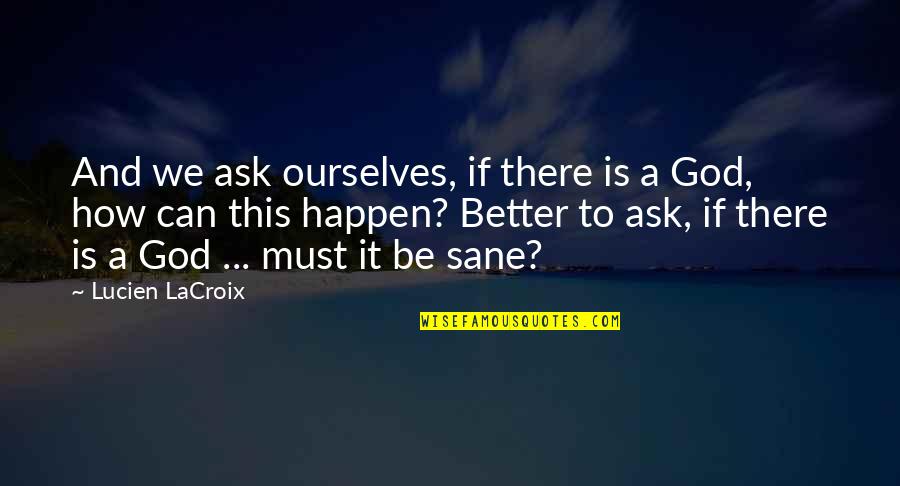Creados Para Quotes By Lucien LaCroix: And we ask ourselves, if there is a Creados Para Quotes By Lucien LaCroix: And we ask ourselves, if there is a