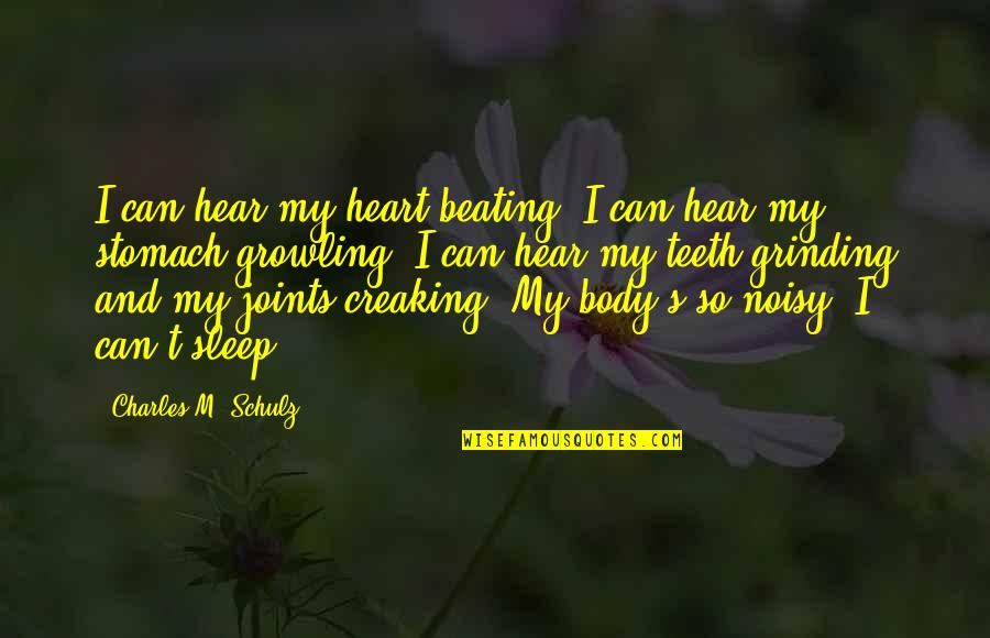 Creaking Quotes By Charles M. Schulz: I can hear my heart beating. I can