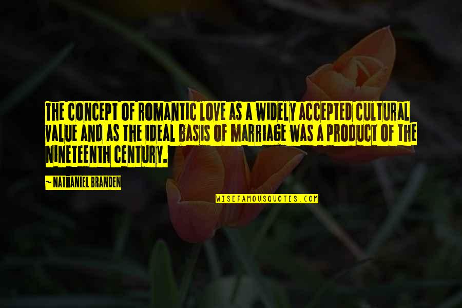 Creaky Quotes By Nathaniel Branden: The concept of romantic love as a widely Creaky Quotes By Nathaniel Branden: The concept of romantic love as a widely