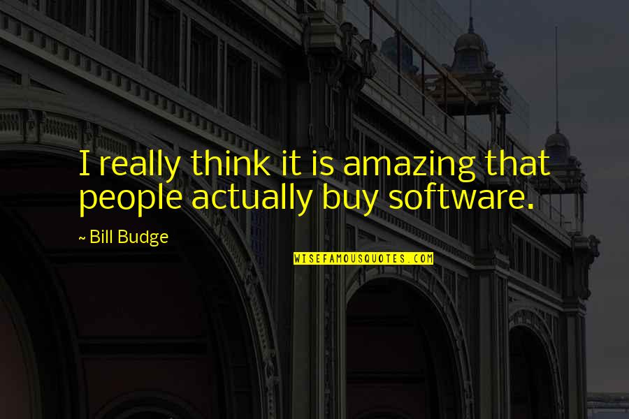 Cream Colored Quotes By Bill Budge: I really think it is amazing that people