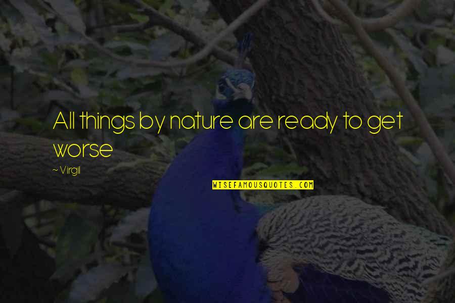 Cream Colored Quotes By Virgil: All things by nature are ready to get