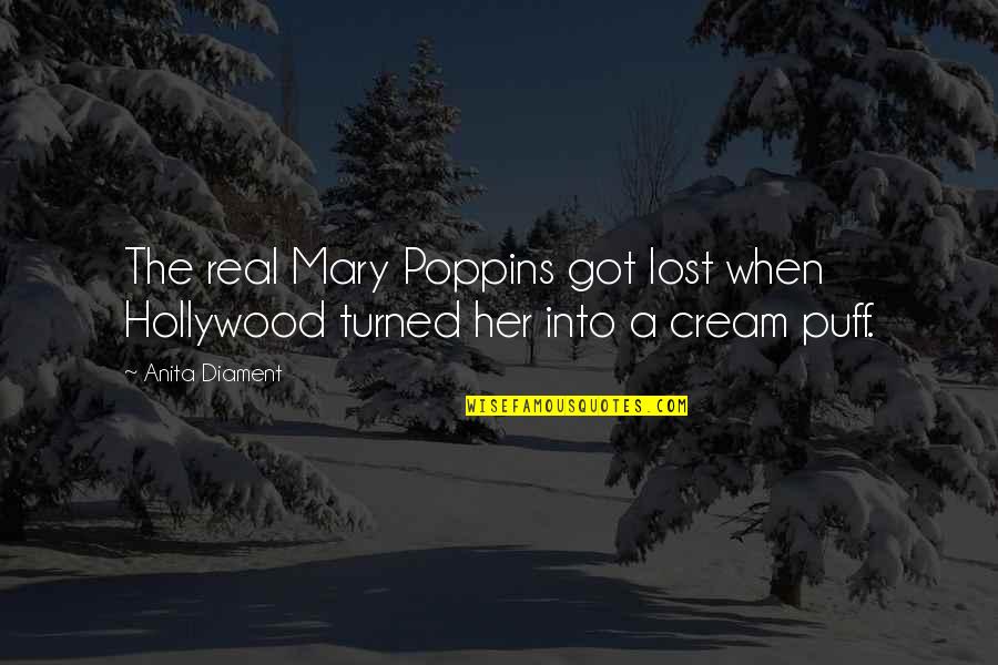 Cream Puff Quotes By Anita Diament: The real Mary Poppins got lost when Hollywood