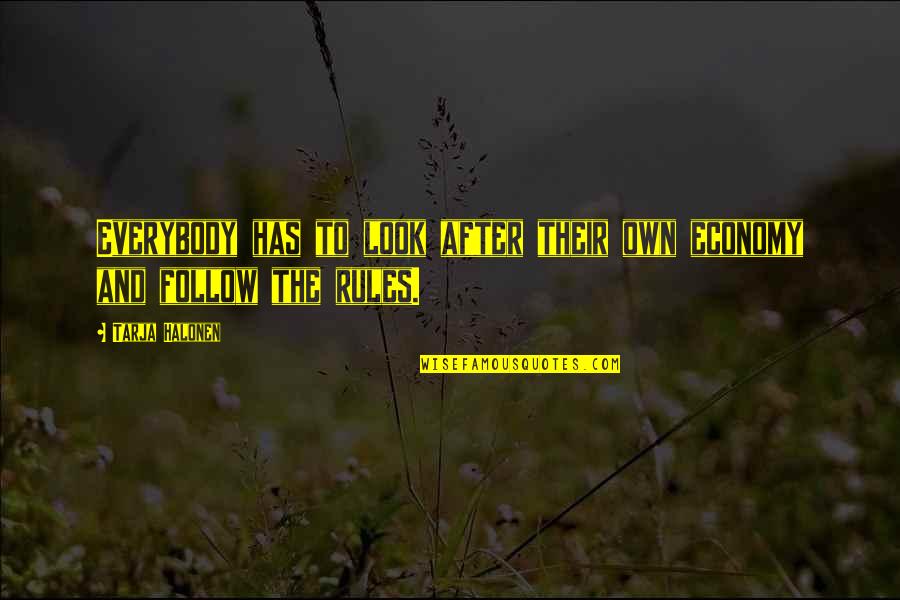 Cream Rises To The Top Quote Quotes By Tarja Halonen: Everybody has to look after their own economy
