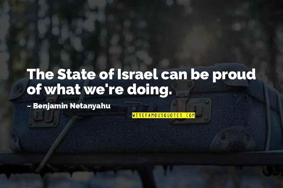 Cream Sits Quotes By Benjamin Netanyahu: The State of Israel can be proud of Cream Sits Quotes By Benjamin Netanyahu: The State of Israel can be proud of
