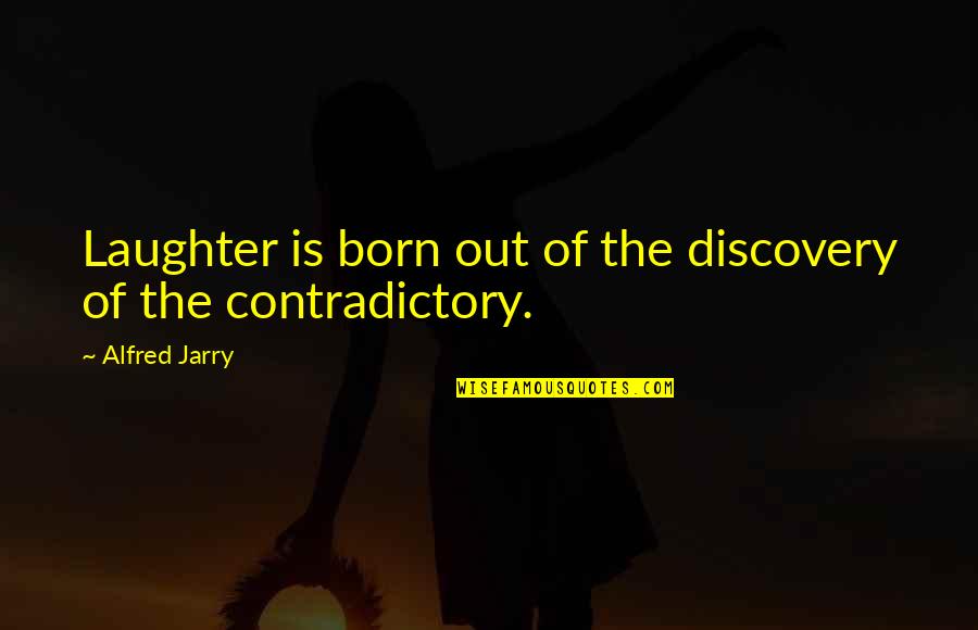Creamatorium Quotes By Alfred Jarry: Laughter is born out of the discovery of