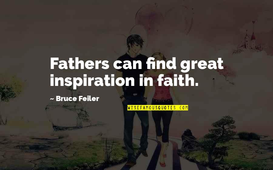 Creamatorium Quotes By Bruce Feiler: Fathers can find great inspiration in faith.