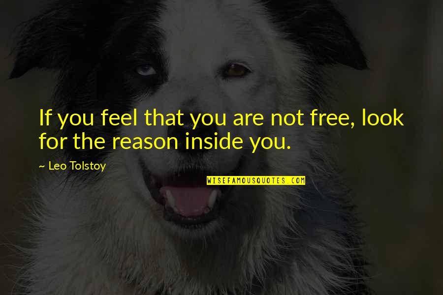 Creamier Quotes By Leo Tolstoy: If you feel that you are not free,