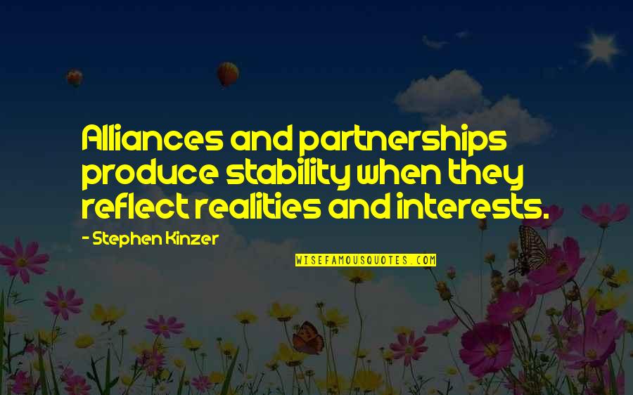 Creamiest Quotes By Stephen Kinzer: Alliances and partnerships produce stability when they reflect
