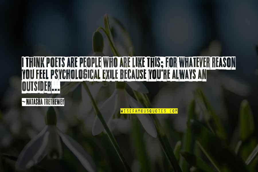 Creamining Quotes By Natasha Trethewey: I think poets are people who are like