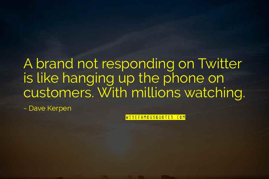 Creamintin Quotes By Dave Kerpen: A brand not responding on Twitter is like