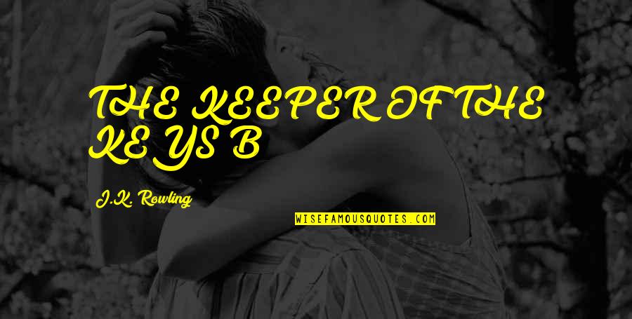 Creams For Psoriasis Quotes By J.K. Rowling: THE KEEPER OF THE KEYS B Creams For Psoriasis Quotes By J.K. Rowling: THE KEEPER OF THE KEYS B