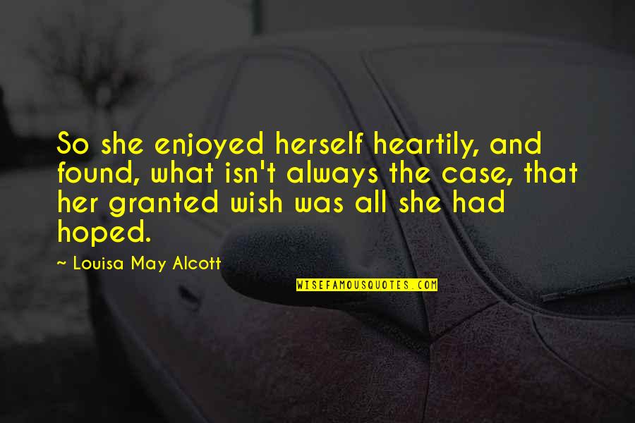 Creamy Coffee Quotes By Louisa May Alcott: So she enjoyed herself heartily, and found, what