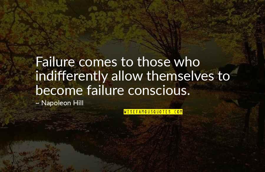 Creamy Coffee Quotes By Napoleon Hill: Failure comes to those who indifferently allow themselves