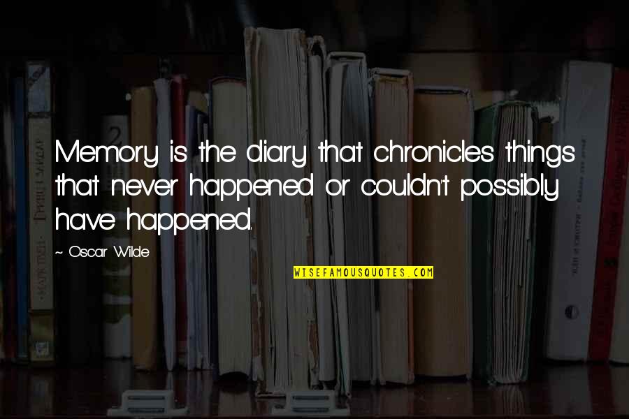 Creaney Floors Quotes By Oscar Wilde: Memory is the diary that chronicles things that