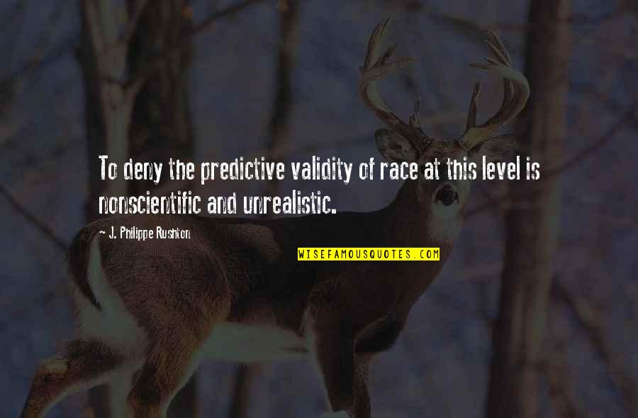 Crear Quotes By J. Philippe Rushton: To deny the predictive validity of race at