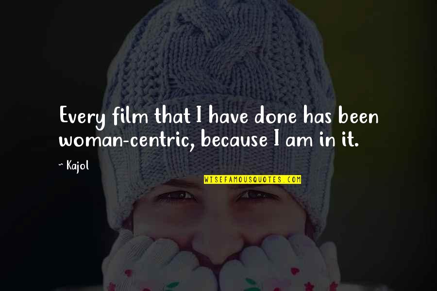 Crearan Quotes By Kajol: Every film that I have done has been