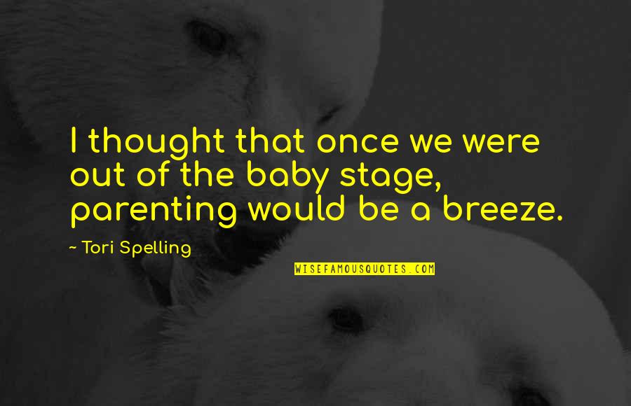 Creaseys One Card Quotes By Tori Spelling: I thought that once we were out of