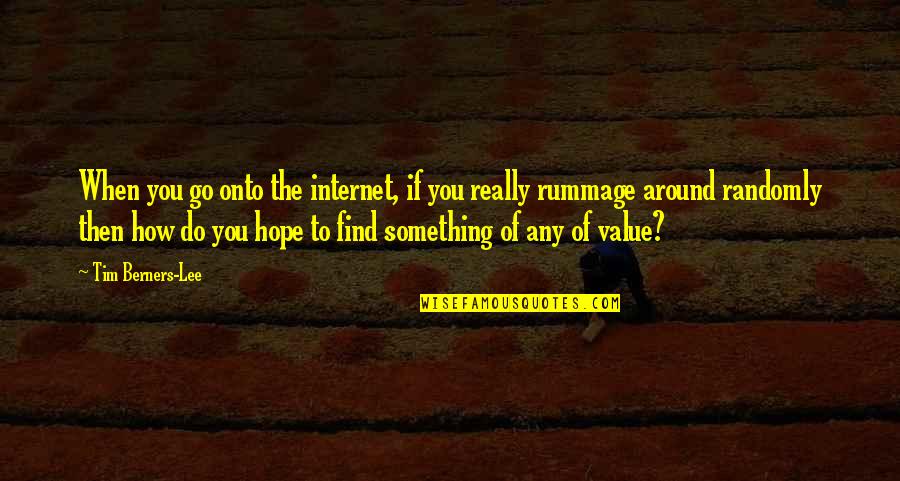 Creasy Greens Quotes By Tim Berners-Lee: When you go onto the internet, if you