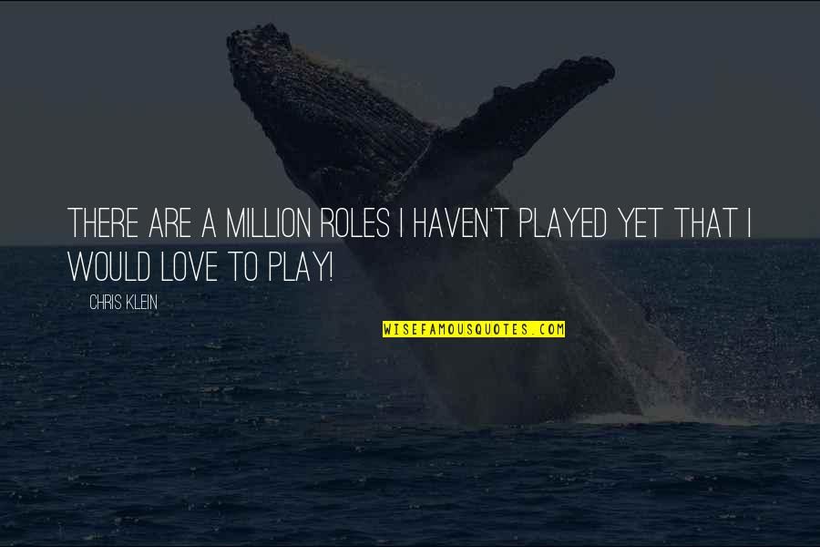 Create A Great Day Quotes By Chris Klein: There are a million roles I haven't played