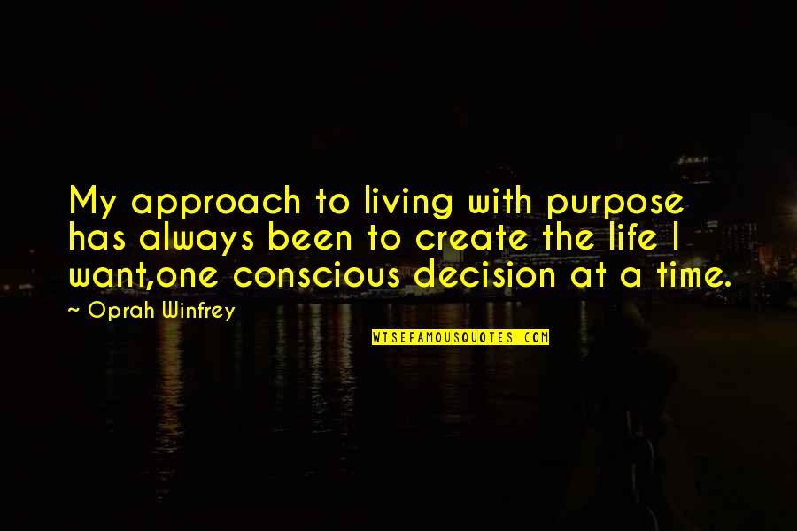 Create A Life Best Quotes By Oprah Winfrey: My approach to living with purpose has always