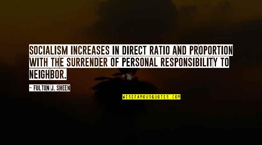 Create A Life You Dont Need A Vacation From Quote Quotes By Fulton J. Sheen: Socialism increases in direct ratio and proportion with